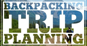12 Tips For Planning Great Backpacking Adventures – CleverHiker.com