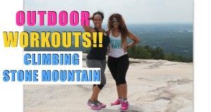 OUTDOOR WORKOUTS NO EQUIPMENT NEEDED| CLIMBING STONE MOUNTAIN!! | CHINACANDYCOUTURE